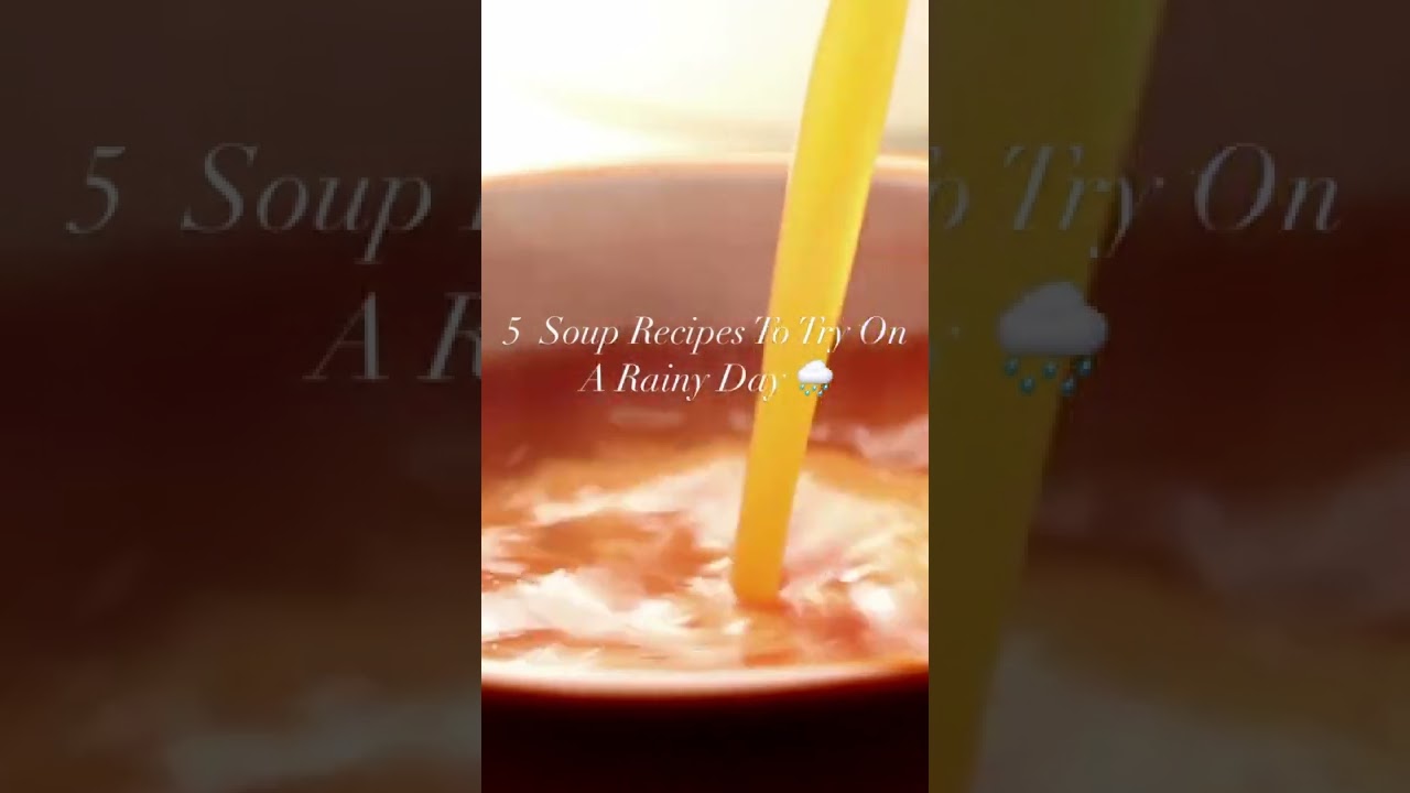 5 Soup Recipes To Try On A Rainy Day