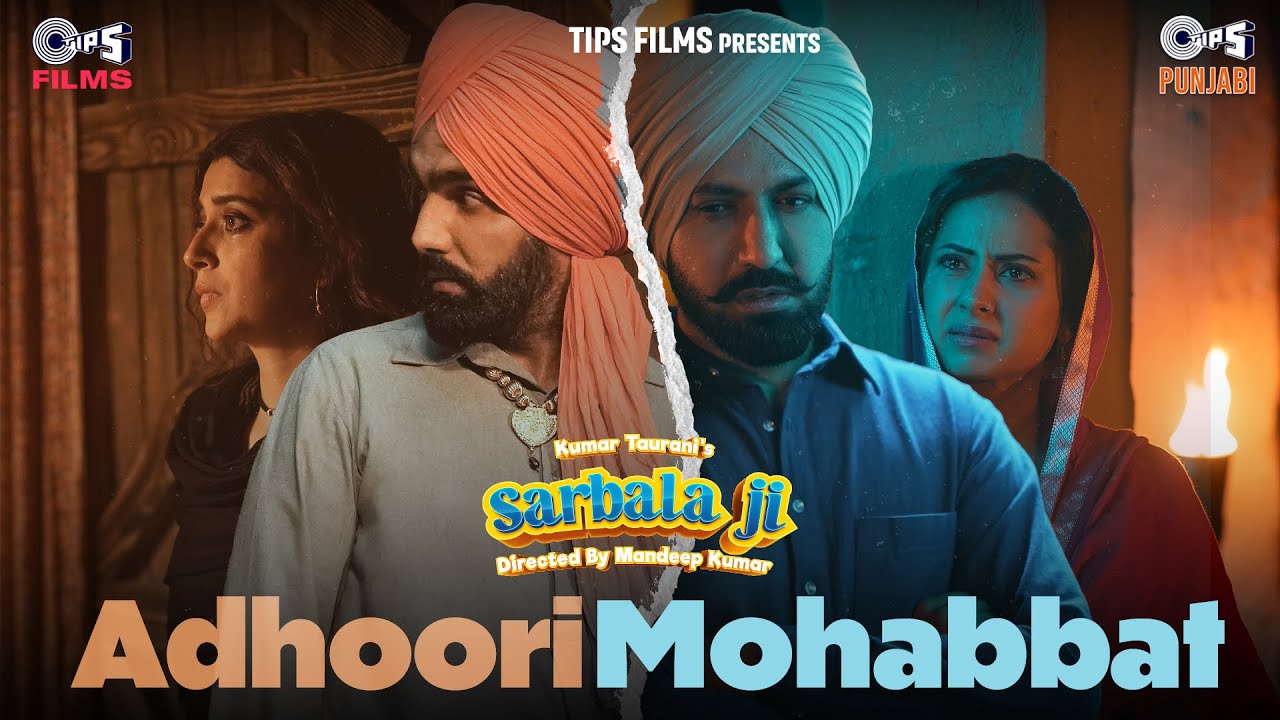 Adhoori Mohabbat | Sarbala Ji | Gippy Grewal, Ammy Virk, Sargun Mehta, Nimrat Khaira |Jyoti Nooran