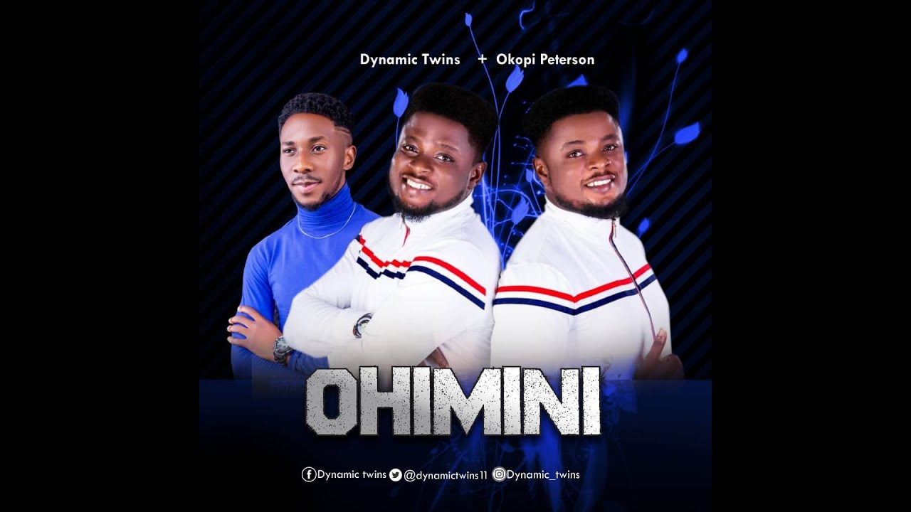 OHIMINI - DYNAMIC TWINS FT OKOPI PETERSON