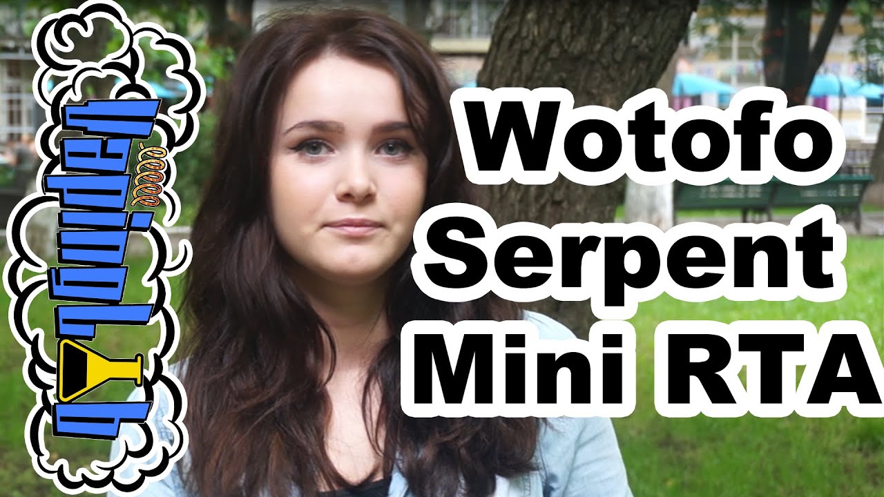 Обзор бакомайзера Wotofo Serpent Mini RTA