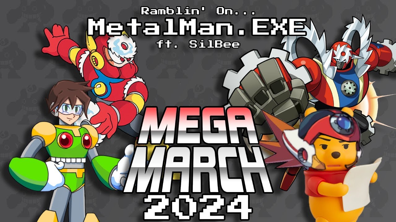 Ramblin' On: MetalMan.EXE | MEGA MARCH 2024 ft. SilBee
