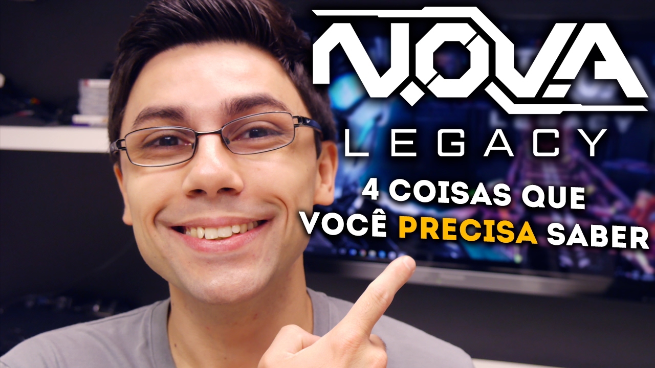 N.O.V.A. Legacy - 4 COISAS QUE VOCÊ PRECISA SABER