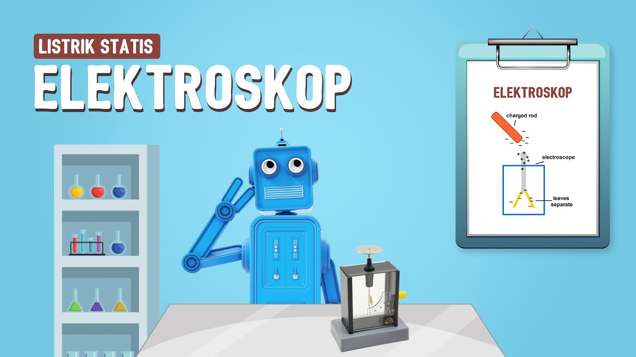 LISTRIK STATIS PART 4 | ELEKTROSKOP