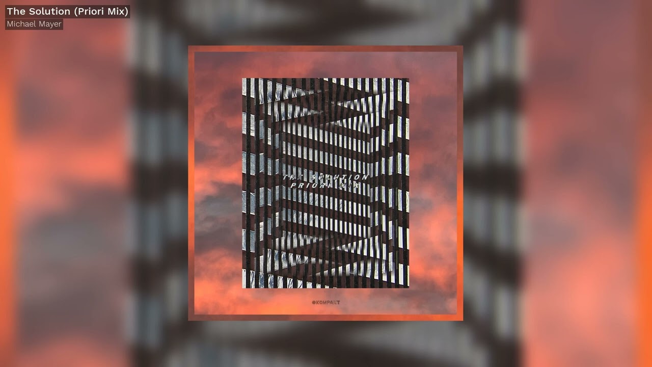 Michael Mayer - The Solution (Priori Mix) - Kompakt