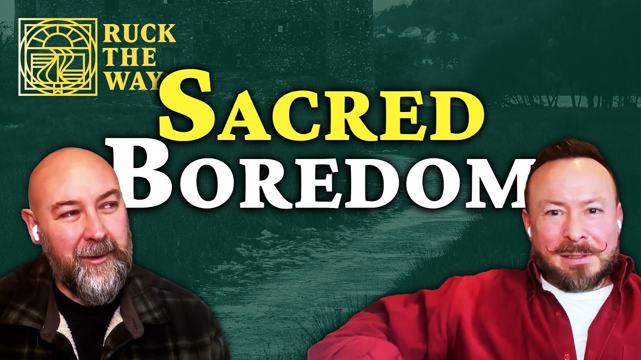 #11) Sacred Boredom: Finding Holy Purpose in the Silence | Ruck The Way Podcast
