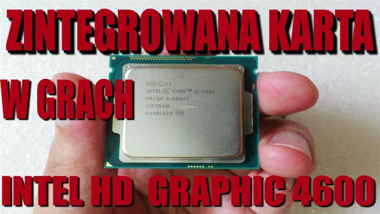 Zintegrowana Karta Graficzna W  Grach Intel HD Graphics 4600