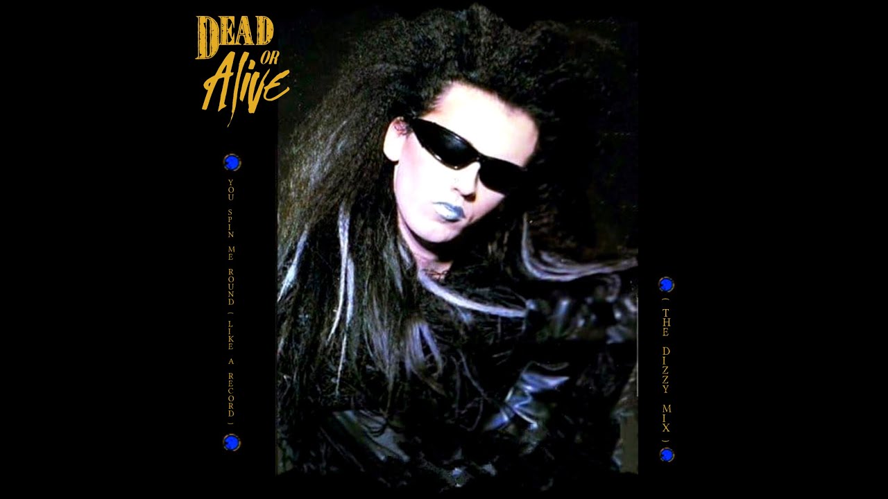Dead or Alive - You Spin Me Round (Like a Record) [The Dizzy Mix]