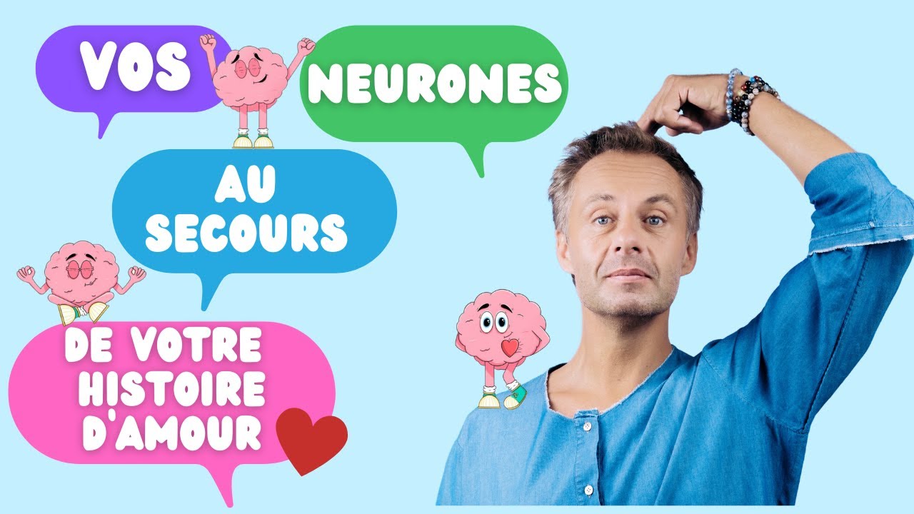 Vos neurones au secours de votre histoire d'amour
