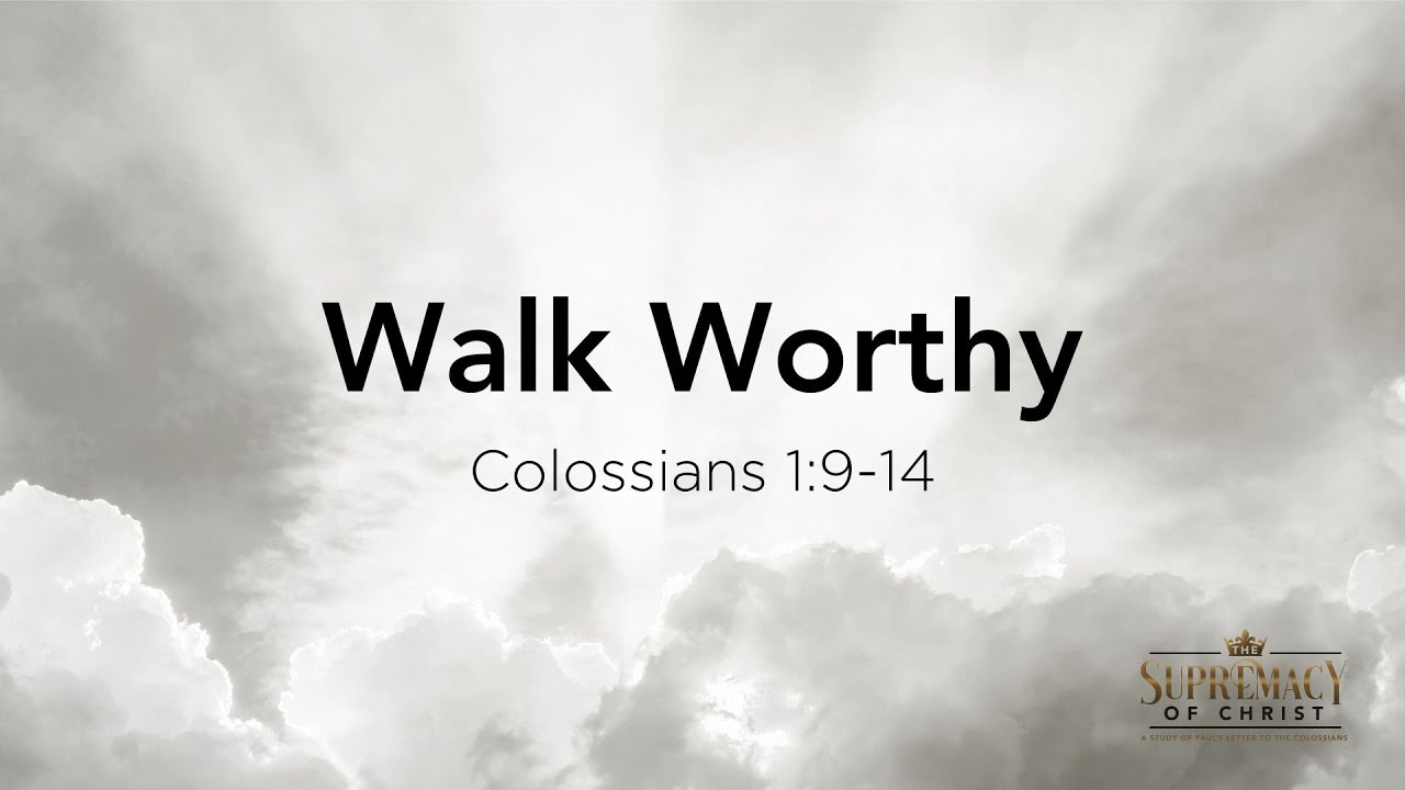 Walk Worthy (Colossians 1:9-14) | Laguna Woods Bible Club | Roi Brody