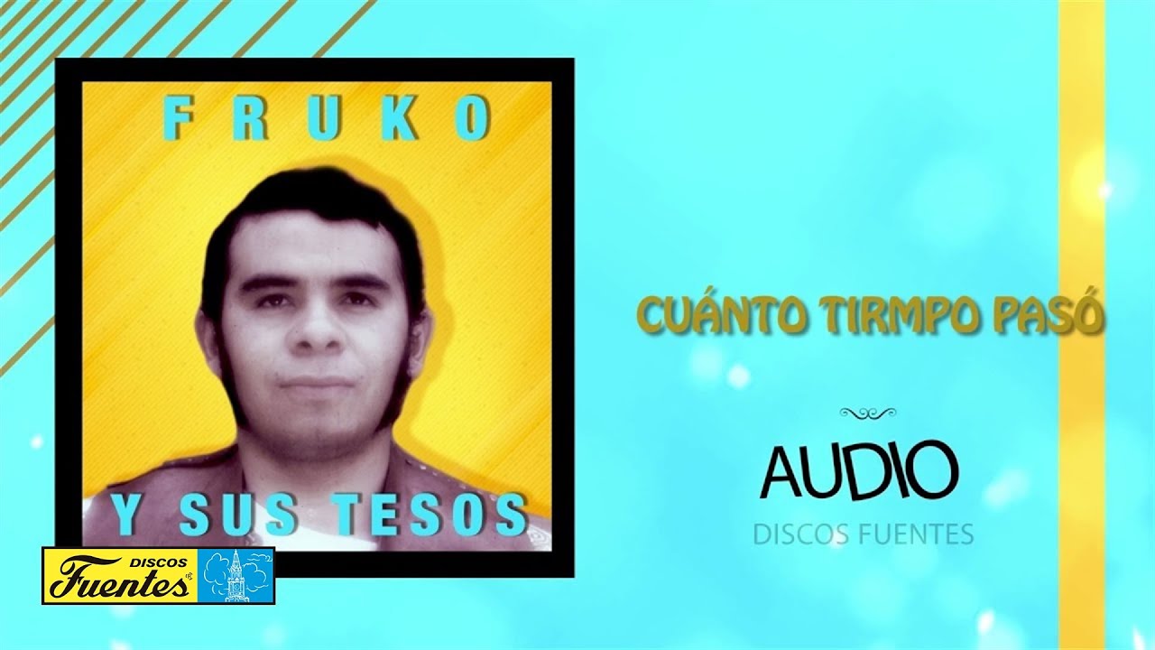 Cuanto Tiempo Paso - Fruko y Sus Tesos (Audio) | Discos Fuentes