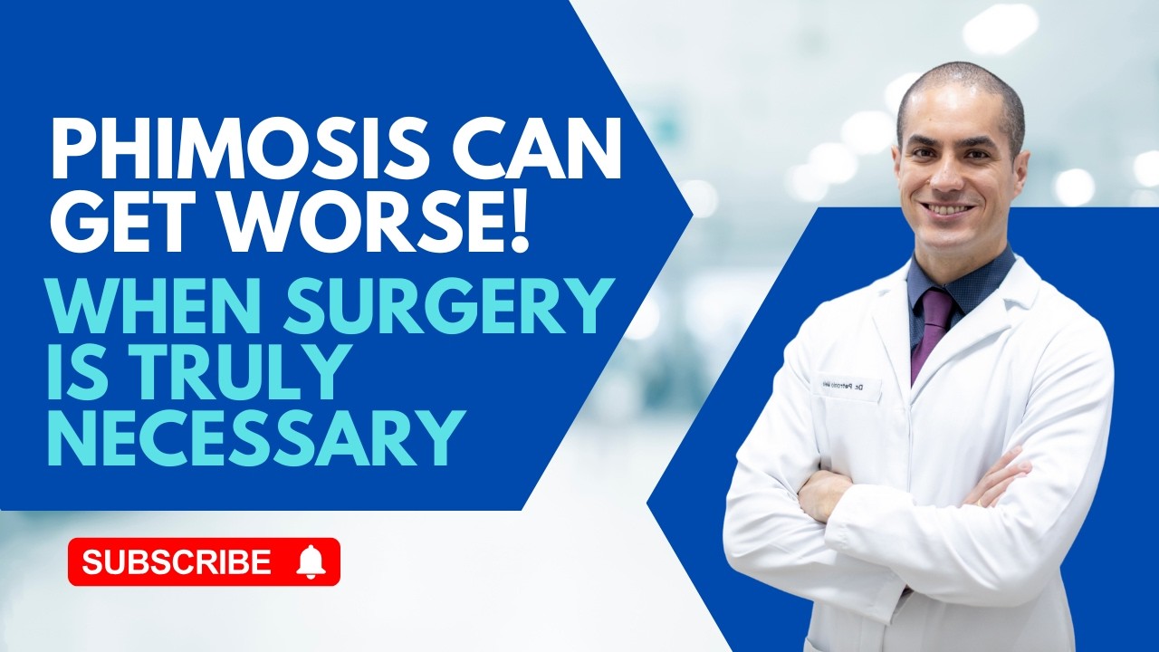 Phimosis Surgery (Postectomy) – When Is It Really Necessary?