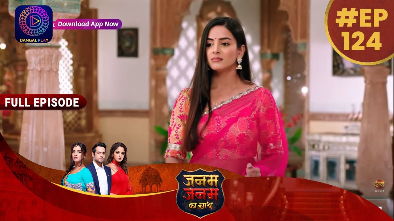 Janam Janam Ka Sath | Full Episode 124 | 6 April 2023 | जनम जनम का साथ | Dangal TV