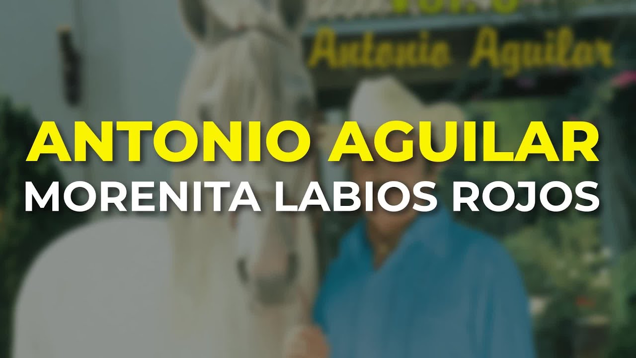 Antonio Aguilar - Morenita Labios Rojos (Audio Oficial)
