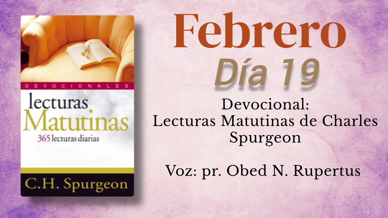 Lecturas matutinas de Charles Spurgeon - Voz: pr. Obed N. Rupertus. Día 19