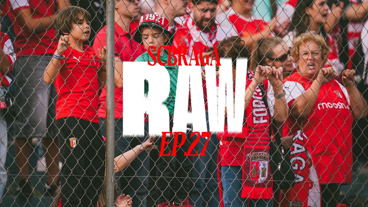 📹 SC Braga Raw | Ep. 27