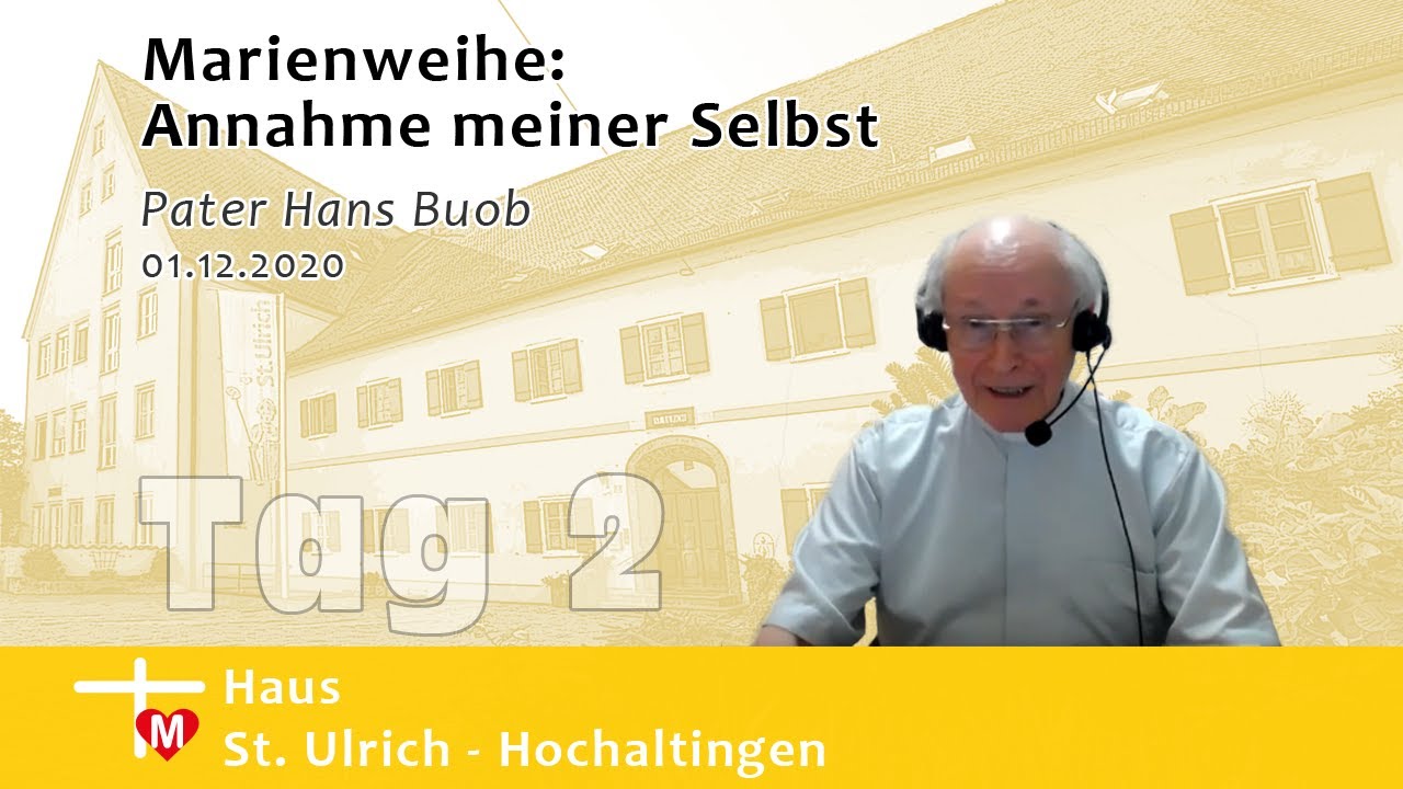 Pater Hans Buob, Marienweihe Tag 2: Annahme meiner Selbst II (01.12.2020)
