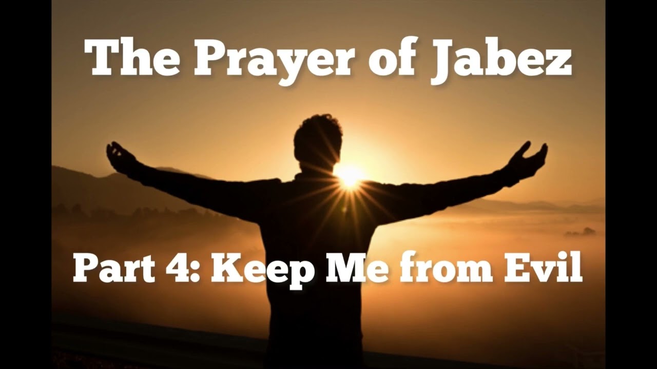 The Prayer of Jabez - Part 4 Keep Me From Evil