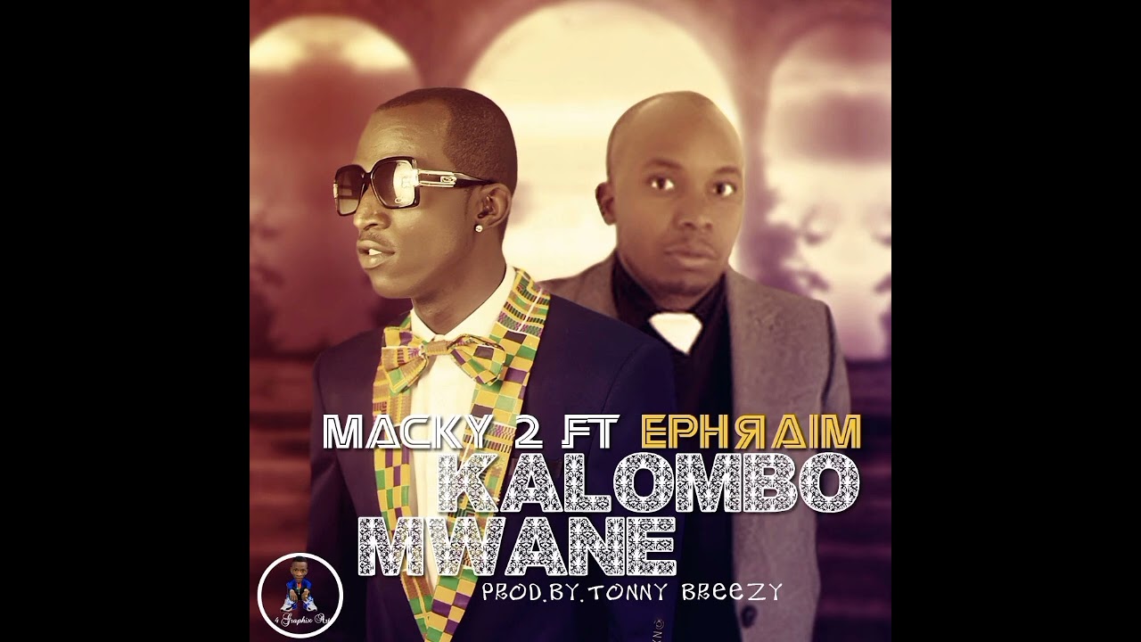 Macky 2 Ftm Ephraim Kalombo Mwane Official Audio