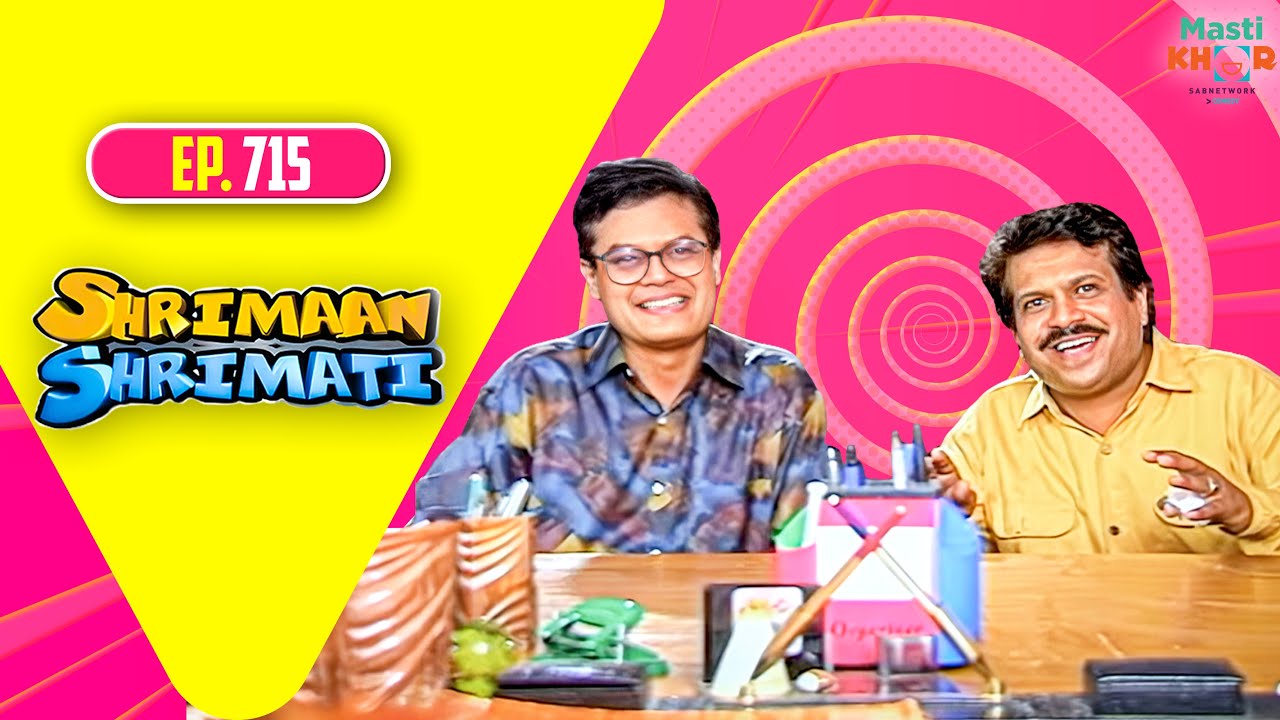 Shrimaan Shrimati | श्रीमान श्रीमती | Full Episode | Mastikhor | Ep 715