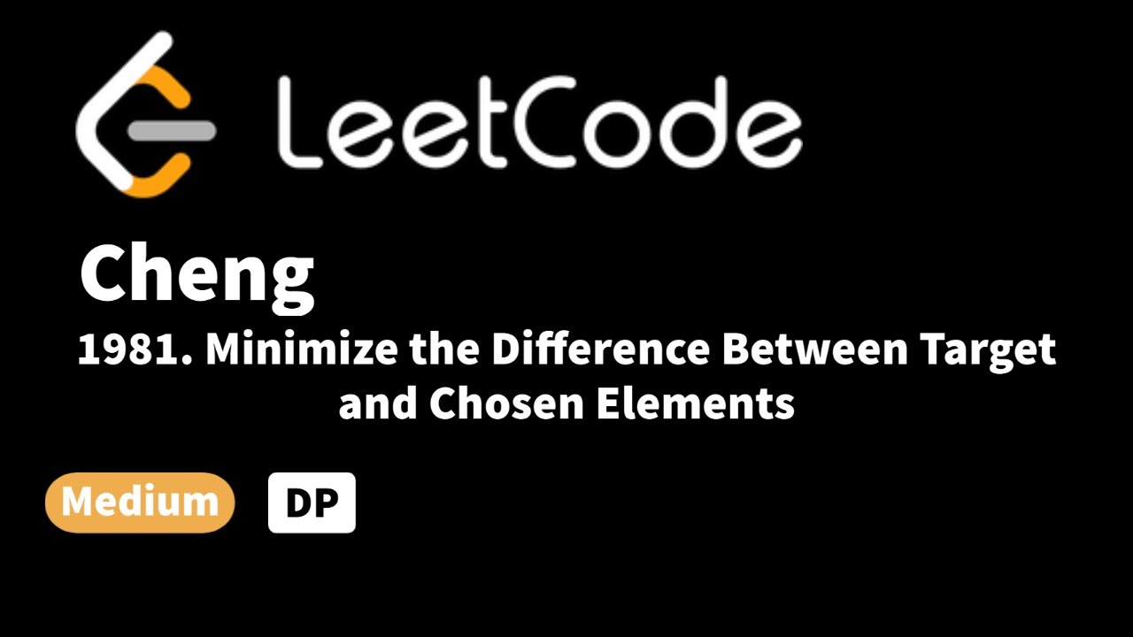 LeetCode 1981. Минимизируйте разницу между целевыми и выбранными элементами
