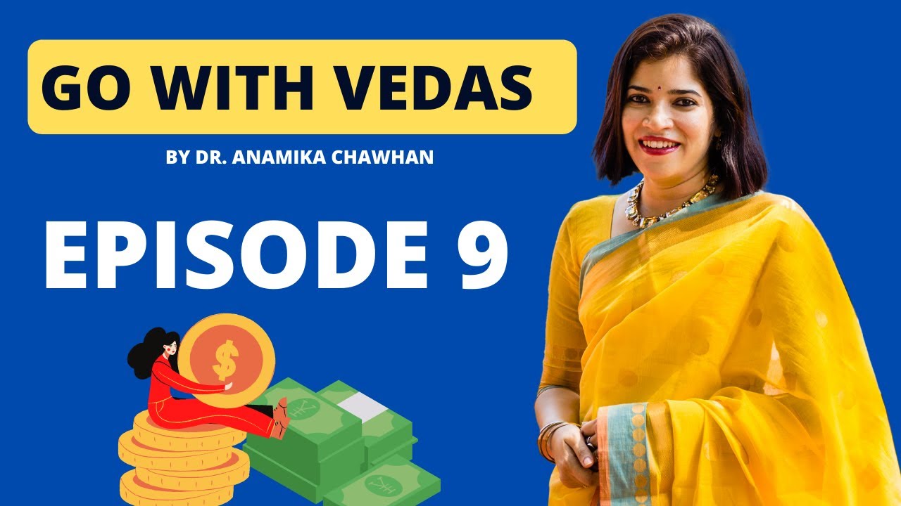 Financial Lessons from the Vedas | Episode 9 | Go With Vedas | Dr. Anamika Chawhan