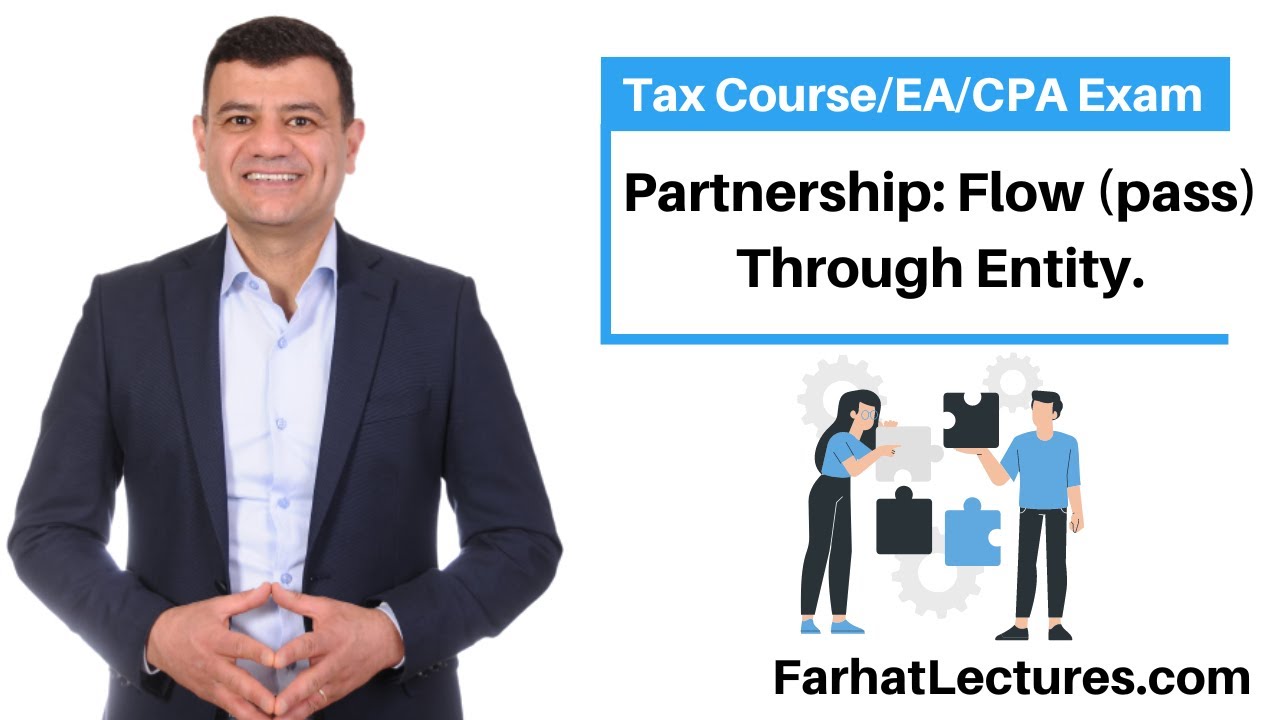 Partnership Taxation: Flow (pass) Through Entity.