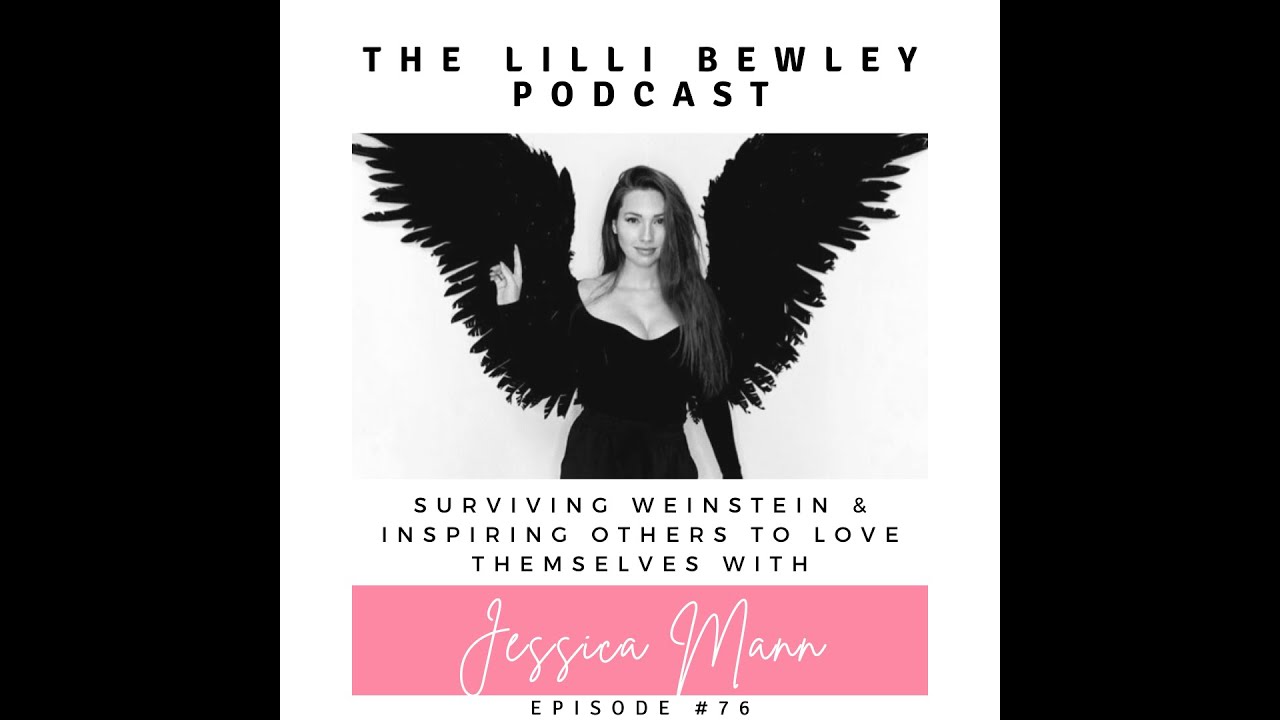 Episode 76: Surviving Weinstein & Inspiring Others to Love Themselves with Jessica Mann