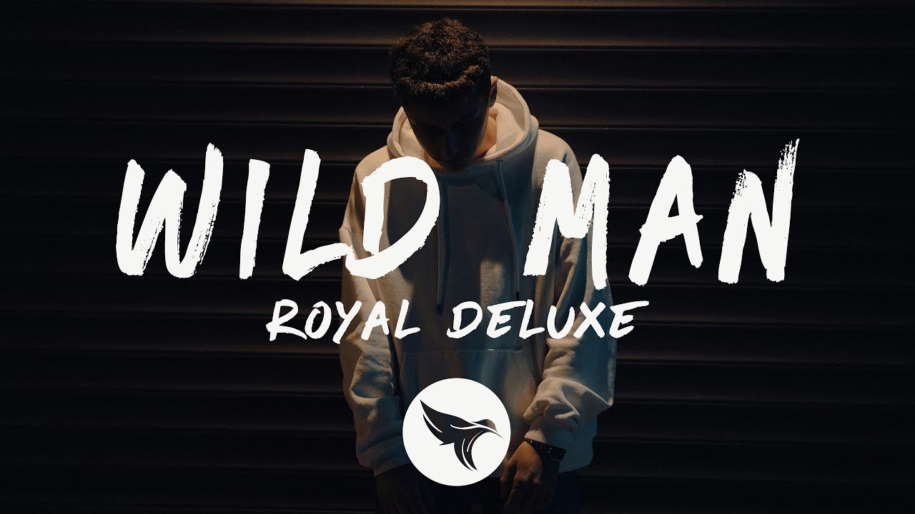 Royal Deluxe - Wild Man (Lyrics)