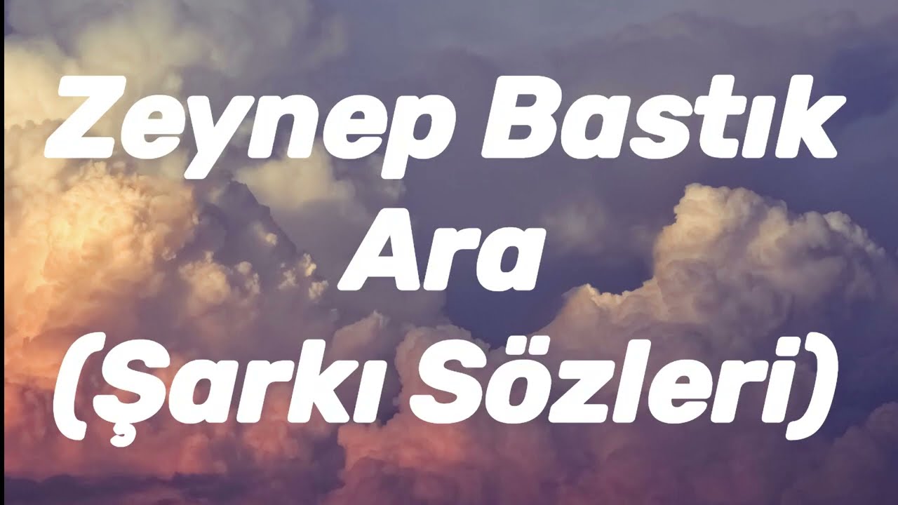 Zeynep Bastık - Ara (Sözleri / Lyrics)