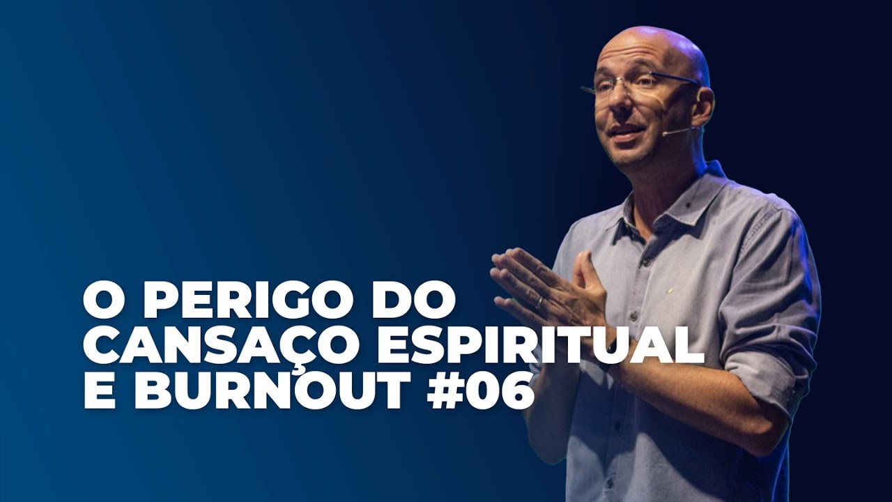 O Perigo do Cansaço Espiritual e Burnout na Liderança Cristã #06