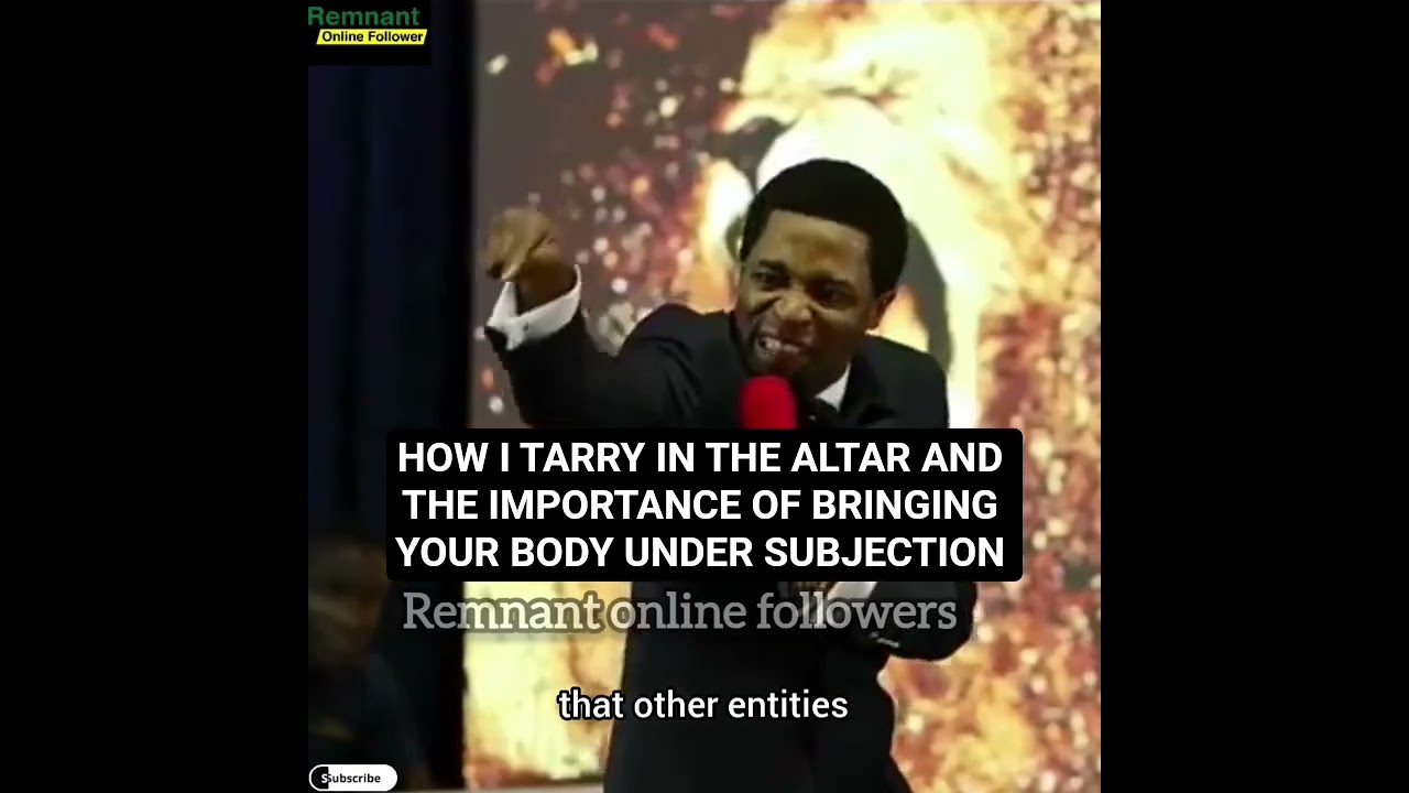 HOW I TARRY IN THE ALTAR AND THE IMPORTANCE OF BRINGING YOUR BODY UNDER SUBJECTION -APST MIKE OROKPO