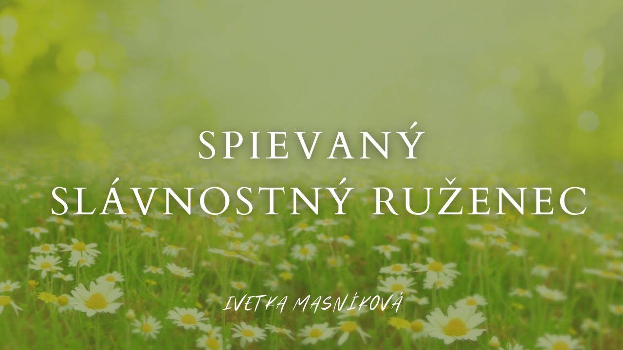 Iveta Masníková  - Spievaný SLÁVNOSTNÝ ruženec