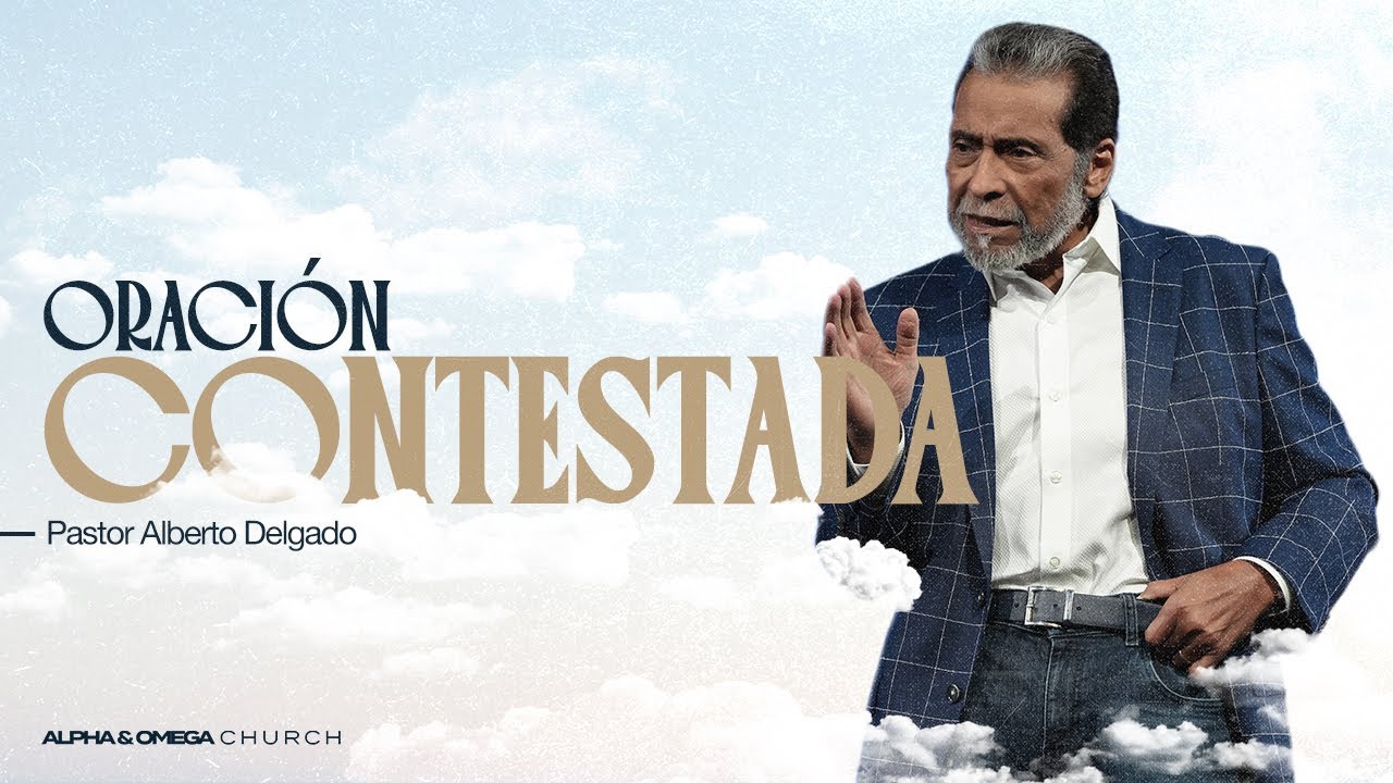 Oración Contestada l Pastor Alberto Delgado