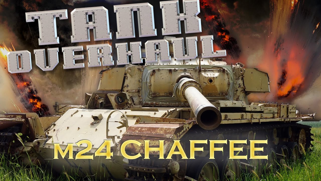 Tank Overhaul - Episode 6 - The M24 Chaffee