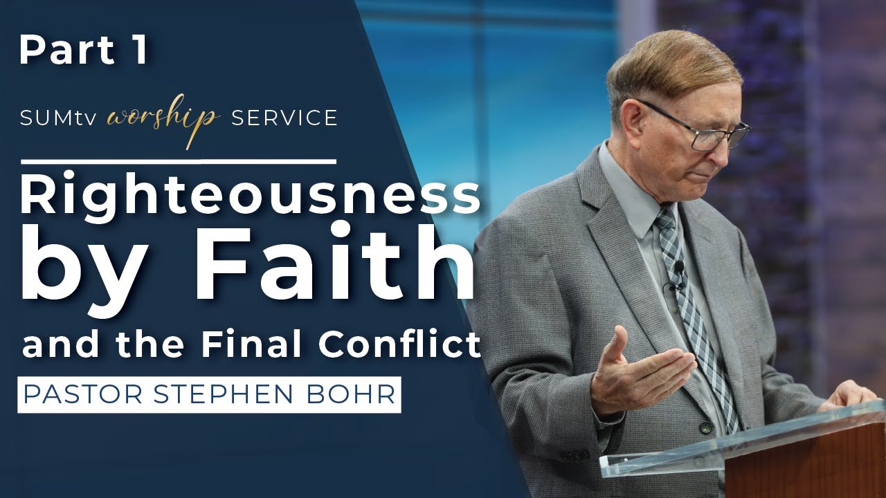 Righteousness by Faith and the Final Conflict part 1 - Pastor Stephen Bohr || Worship Hour (2/17/24)