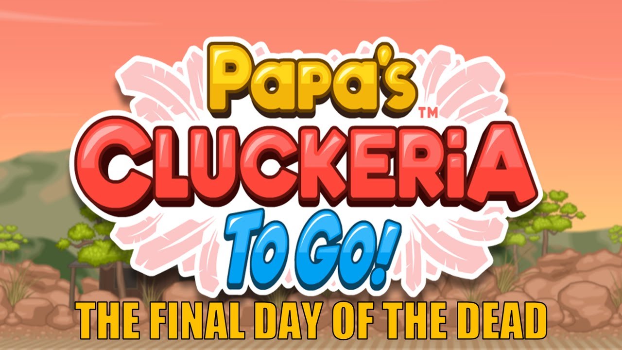 Papa's Cluckeria To Go! Gameplay Part 223: Celebrating The Final Day Of The Dead