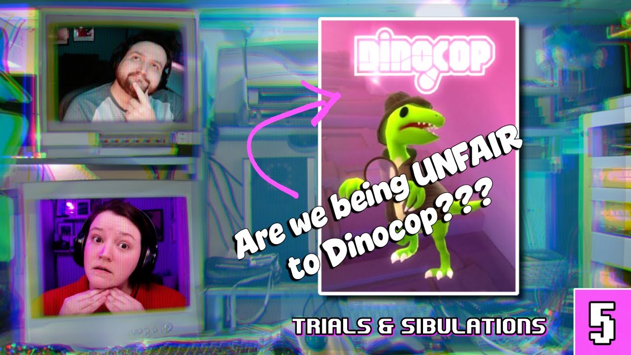 Dinocop | 5 | Trials & Sibulations