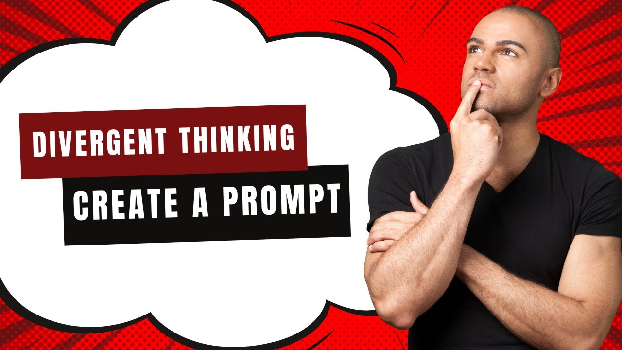 Divergent Thinking: Creating an Initial Prompt