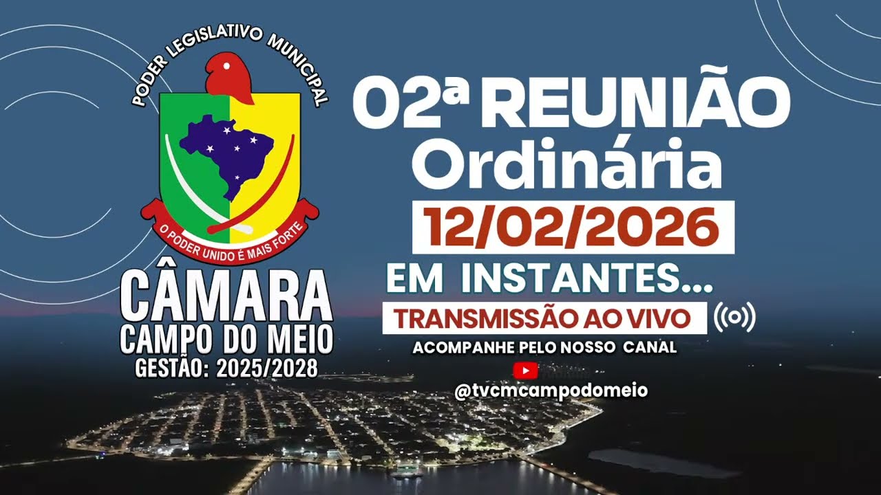 02ª REUNIÃO ORDINÁRIA 12/02/2026 – ÀS 19:00HRS – QUINTA-FEIRA - CAMPO DO MEIO/MG