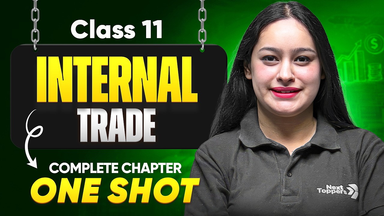 Internal Trade Class 11 One Shot | NCERT Business Studies Full Chapter-10 Revision | CBSE 2025-26