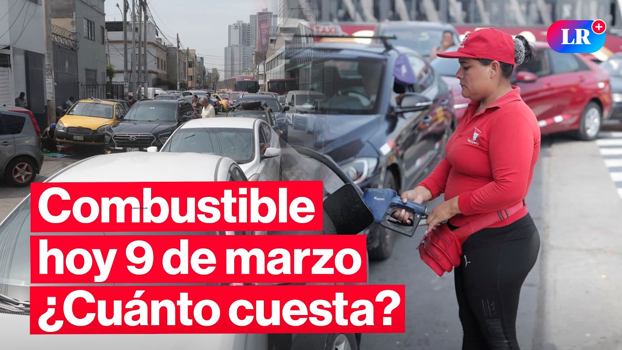 🔴¿CUÁNTO CUESTA? Precios de COMBUSTIBLES: gasolina, GLV y diésel HOY 9 de marzo en Perú | #EnVivoLR