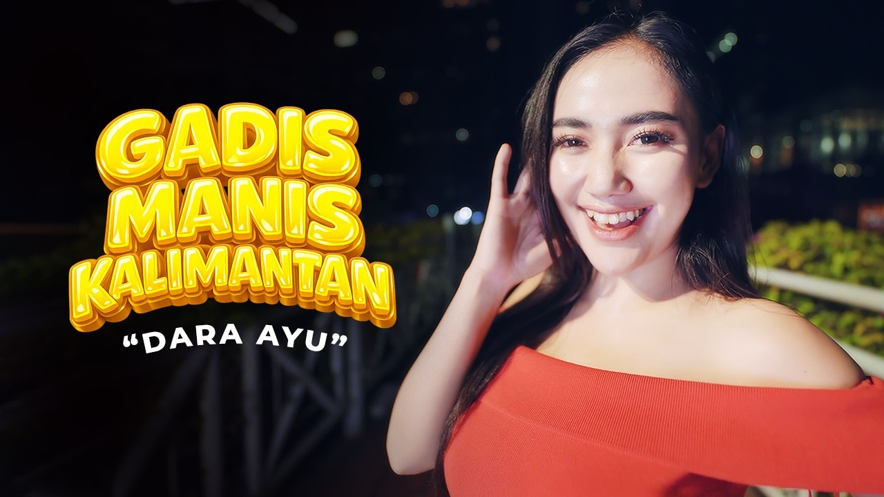 GADIS MANIS KALIMANTAN - P P Apa? - Dara Ayu (Official Music Video)