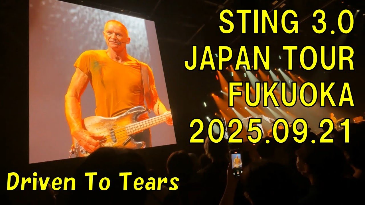 Sting / Driven To Tears　Sting 3.0  Live In Fukuoka 2025.09.21　マリンメッセ福岡