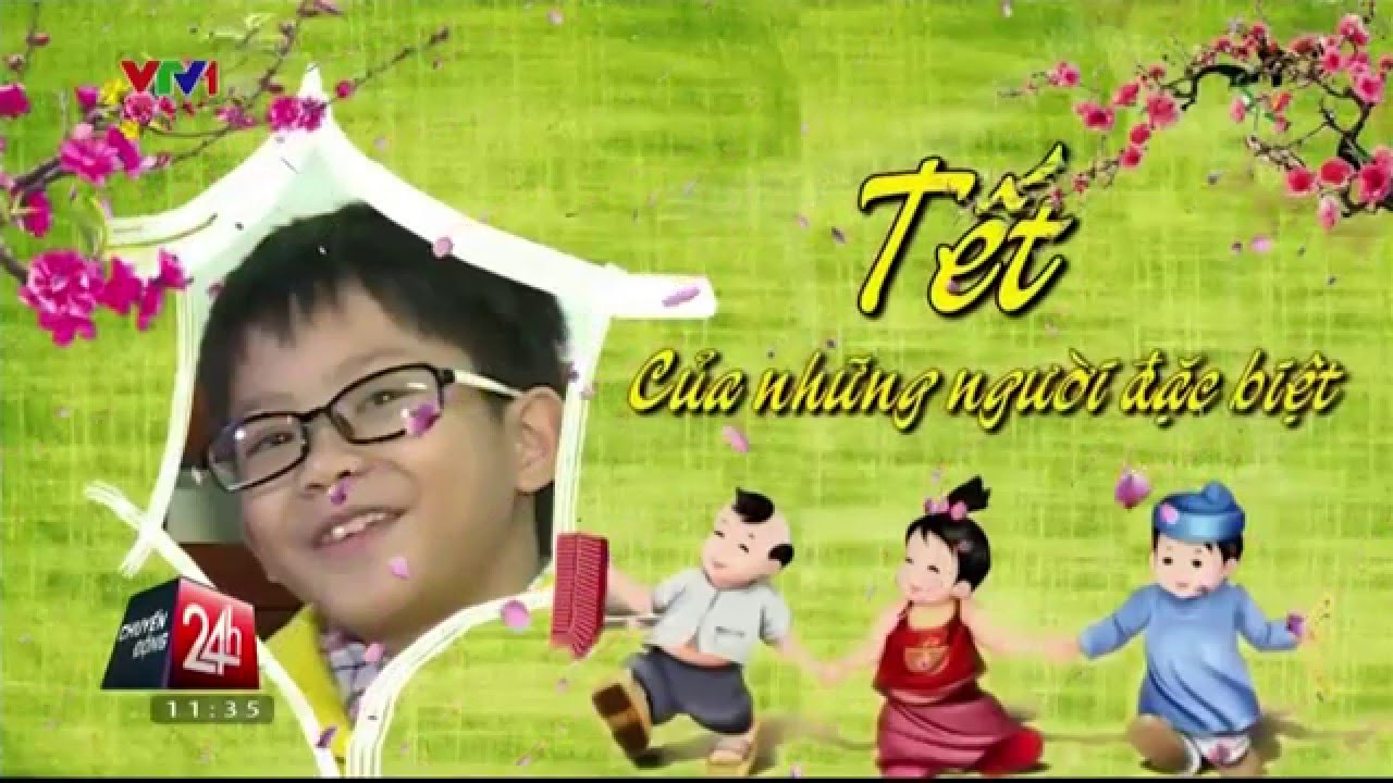 2016.02.08 Tết của những người đặc biệt