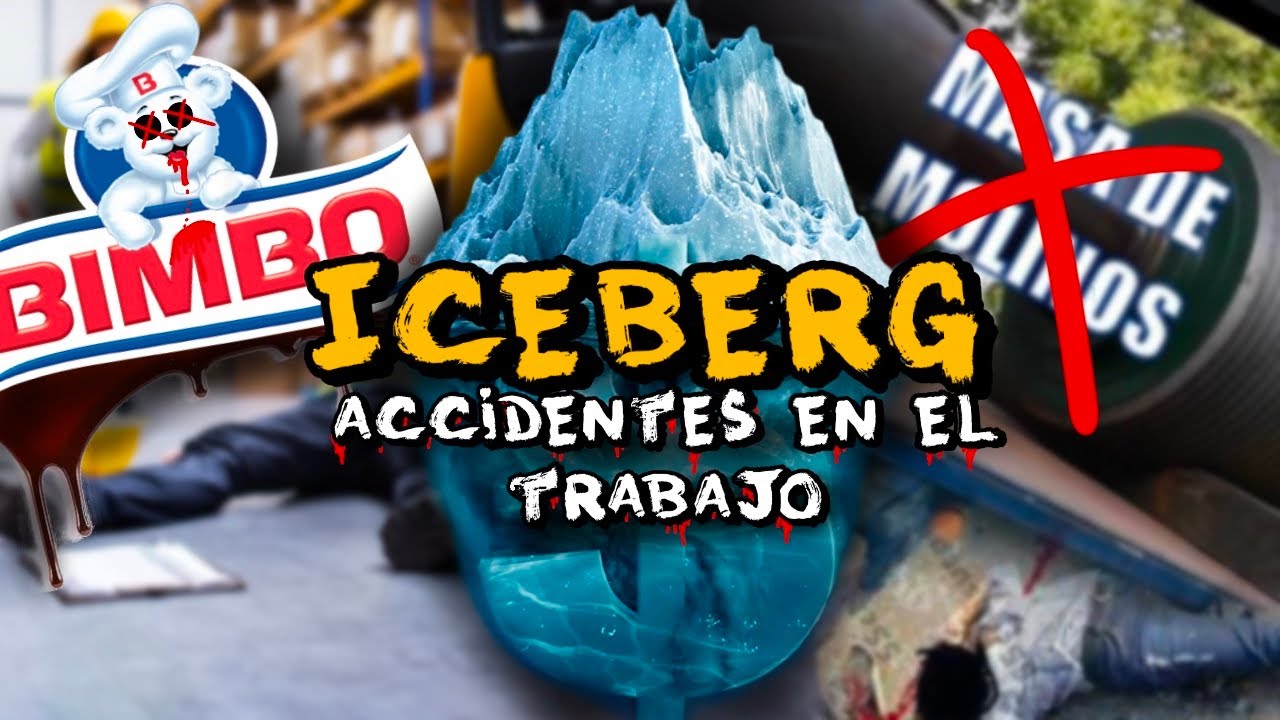 ICEBERG SOBRE ACCIDENTES EN EL TRABAJO / Relatos reales y Historias de las personas