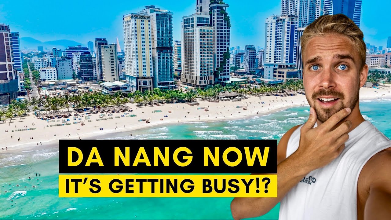 DA NANG, VIETNAM First Impressions - How is it Now?