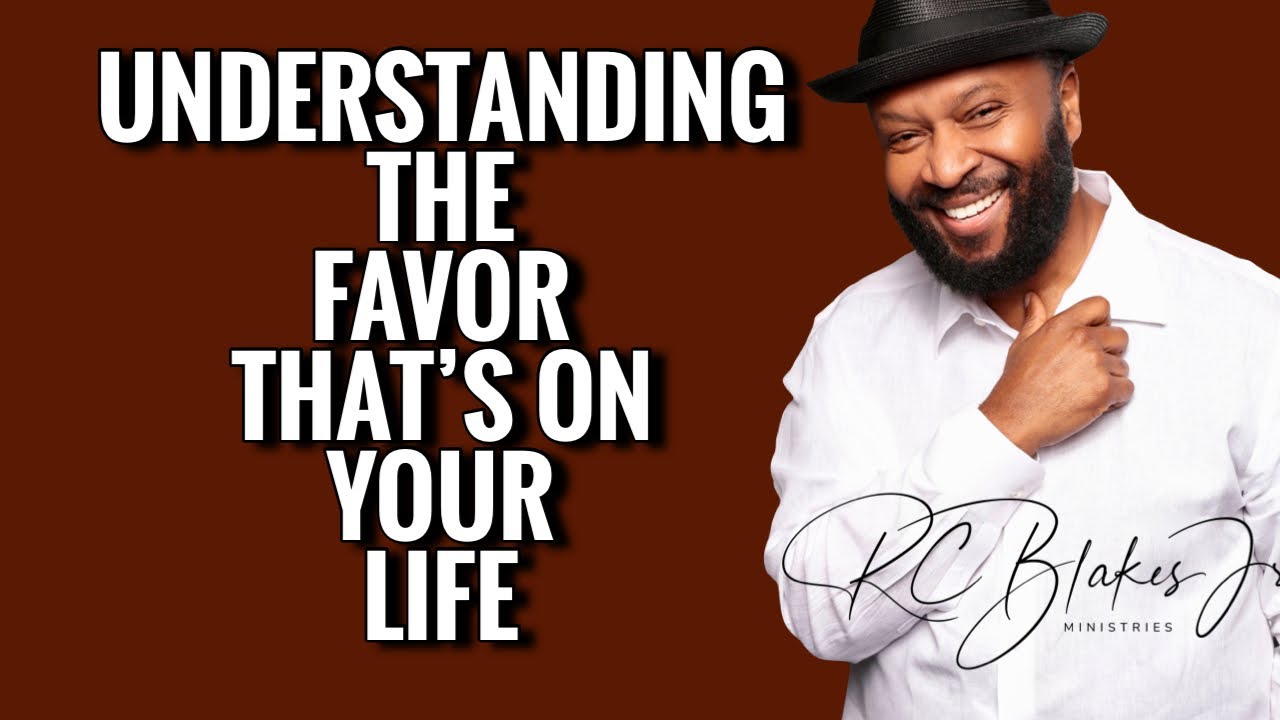 UNDERSTANDING FAVOR ON YOUR LIFE by RC Blakes