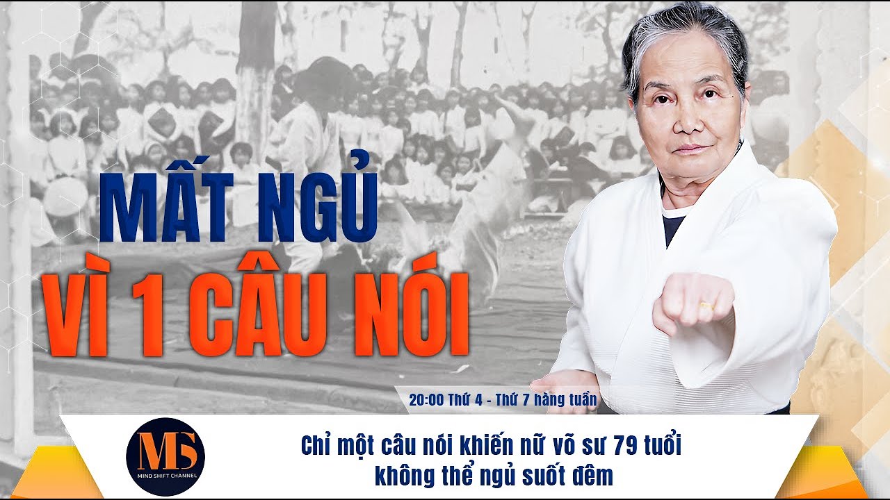 Chỉ một câu nói khiến nữ võ sư 79 tuổi không thể ngủ suốt đêm| M.S - Mind Shift