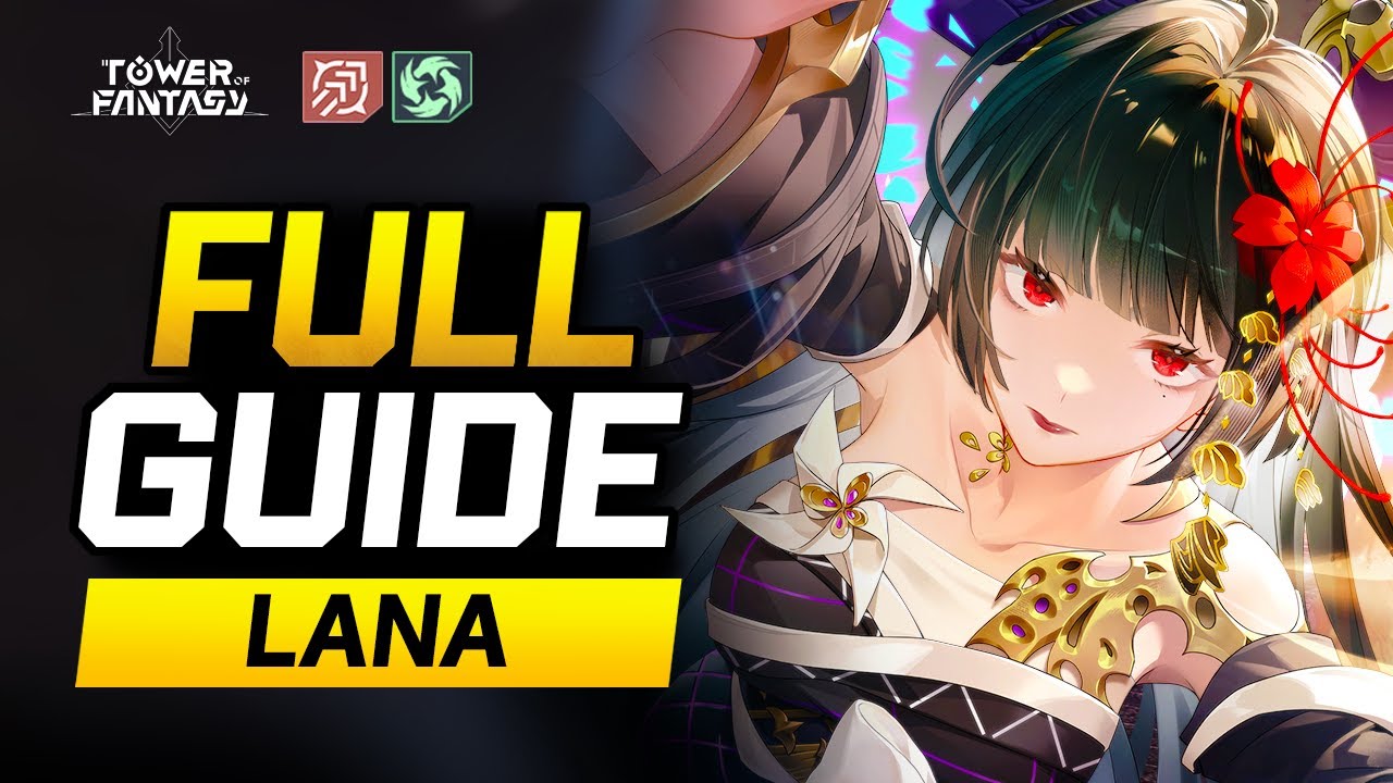 Tower of Fantasy: Lana FULL Guide & Analysis | Team Comps & Recommendations | Ver 5.6