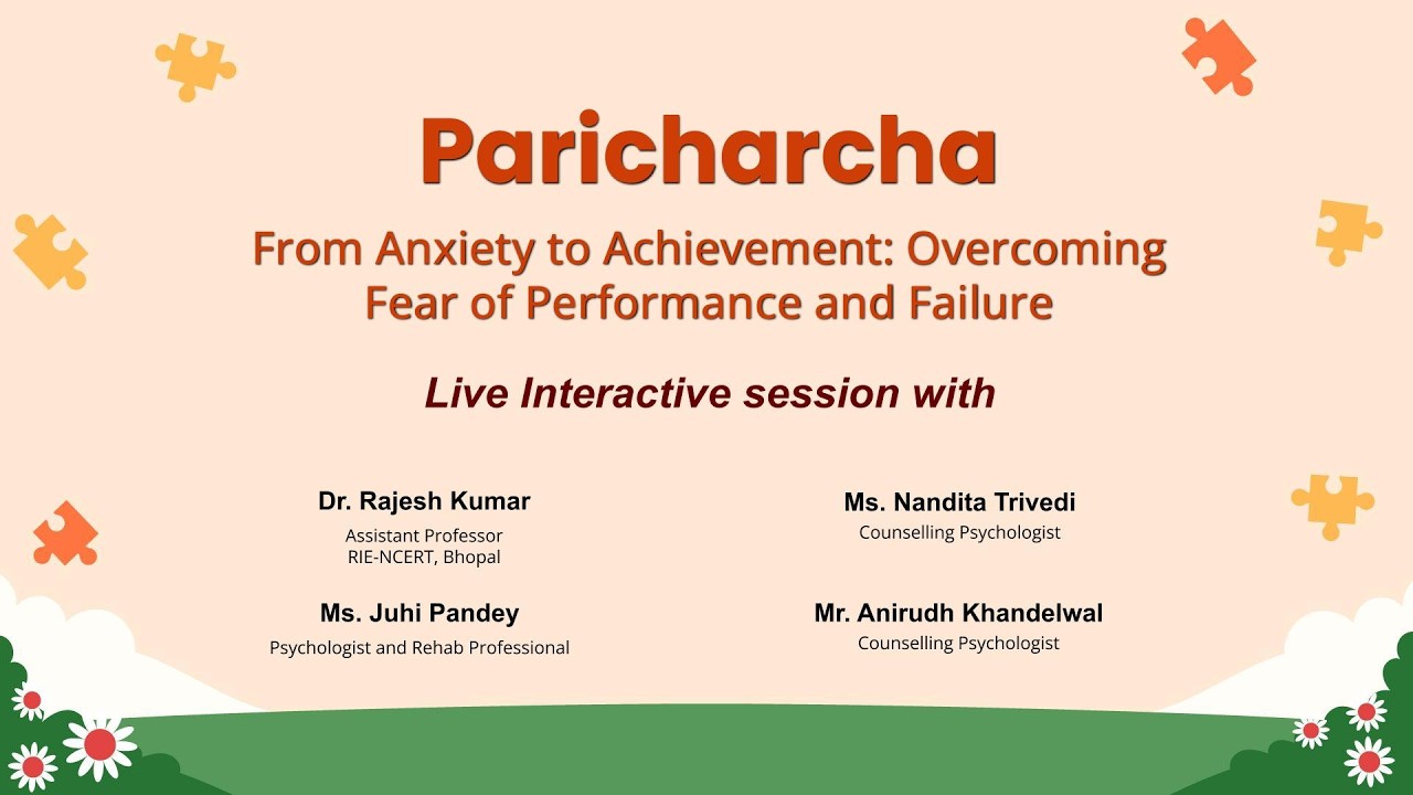 MANODARPAN: Paricharcha: From Anxiety to Achievement: Overcoming Fear of Performance and Failure